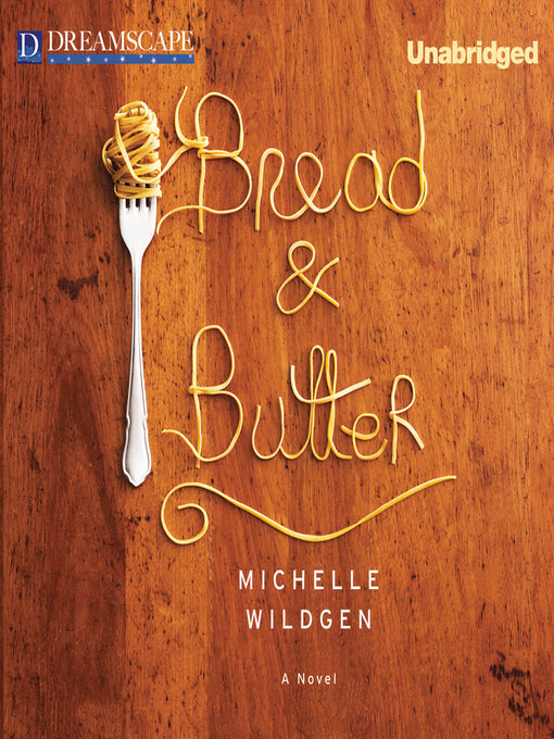 Title details for Bread & Butter by Michelle Wildgen - Available
